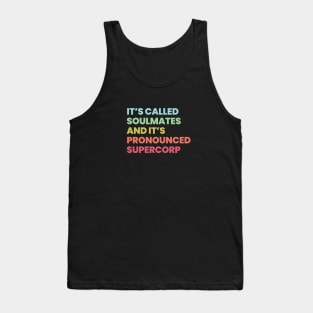 It's called soulmates and it's pronounced Supercorp Tank Top